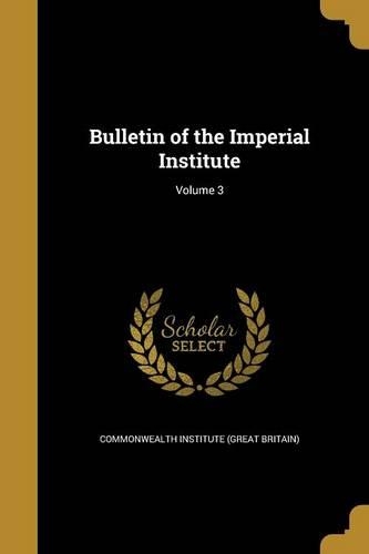 Bulletin of the Imperial Institute; Volume 3