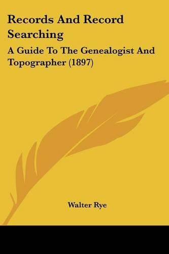 Records And Record Searching: A Guide To The Genealogist And Topographer (1897)(English)