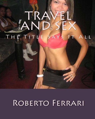 Travel And Sex: The Title Says It All