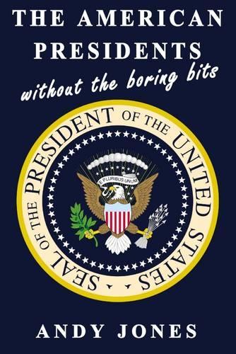 The American Presidents Without the Boring Bits