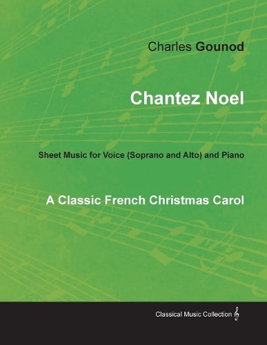 Chantez Noel - A Classic French Christmas Carol - Sheet Music for Voice (Soprano and Alto) and Piano