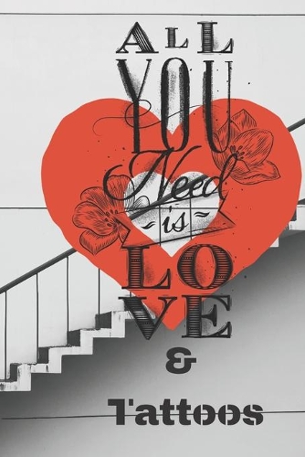 All You Need Is Love & Tattoos - Tattoo Sketchbook