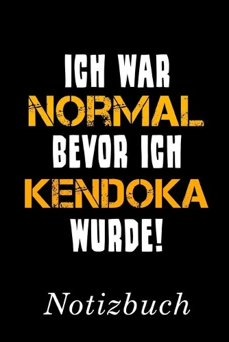 Ich War Normal Bevor Ich Kendoka Wurde Notizbuch
