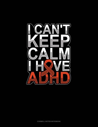 I Can't Keep Calm I Have Adhd