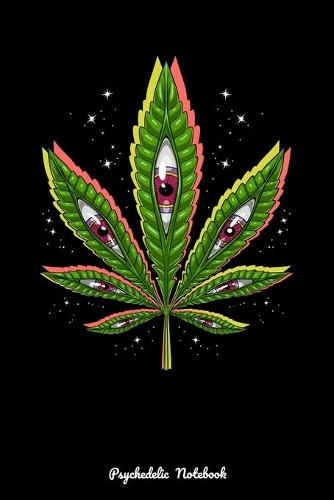 Psychedelic Notebook: Psychedelic Weed Leaf Trippy Eyes Notebook