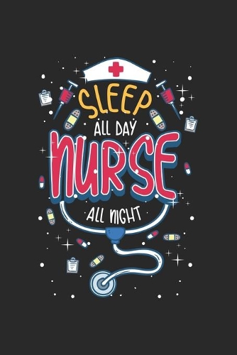 Sleep all Day Nurse all Night