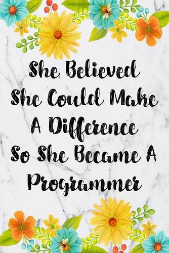 She Believed She Could Make A Difference So She Became A Programmer