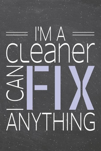 I'm a Cleaner I Can Fix Anything