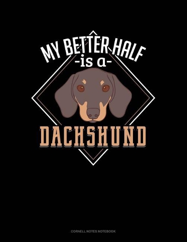 My Better Half Is a Dachshund: Cornell Notes Notebook
