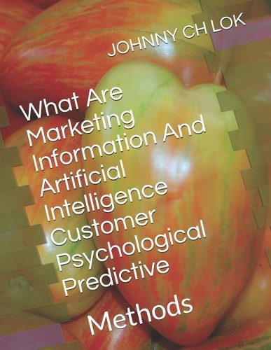 What Are Marketing Information And Artificial Intelligence Customer Psychological Predictive