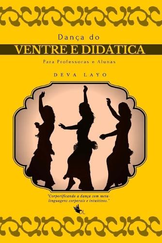 Dança do Ventre e Didática: Para Professoras e Alunas(5 Metaforma E Movimento)