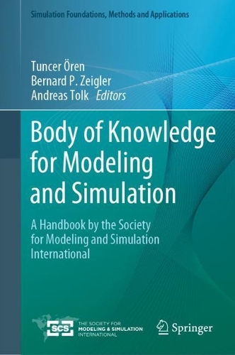 Body of Knowledge for Modeling and Simulation: A Handbook by the Society for Modeling and Simulation International(Simulation Foundations, Methods and Applications)