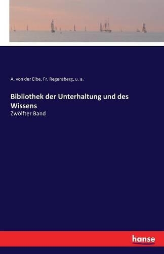 Bibliothek der Unterhaltung und des Wissens: Zwölfter Band(German)