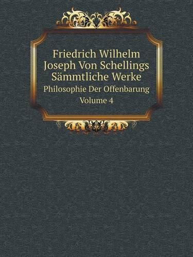 Friedrich Wilhelm Joseph Von Schellings Sämmtliche Werke Philosophie Der Offenbarung. Volume 4