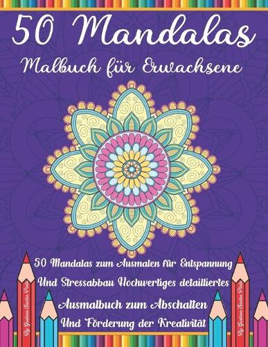 50 Mandalas Malbuch für Erwachsene: Wunderschöne 50 Mandalas zum Stressabbau und zur Entspannung