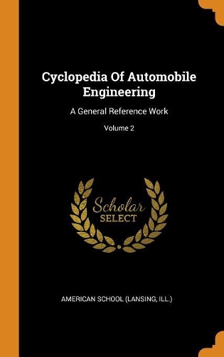 Cyclopedia Of Automobile Engineering