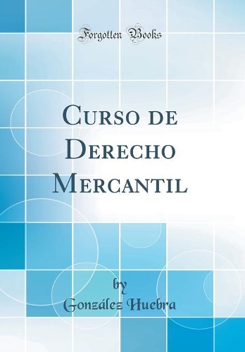 Curso de Derecho Mercantil (Classic Reprint)