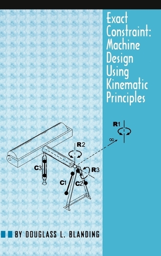 Exact Constraint: Machine Design Using Kinematic Principles