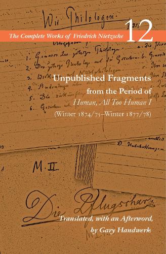 Unpublished Fragments from the Period of Human, All Too Human I (Winter 1874/75–Winter 1877/78)