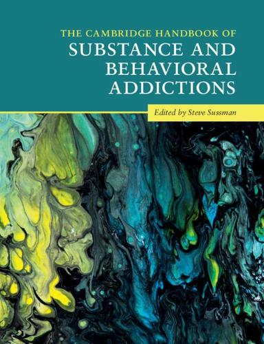 The Cambridge Handbook of Substance and Behavioral Addictions: (Cambridge Handbooks in Psychology)