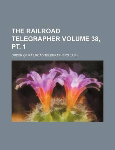 The Railroad Telegrapher Volume 38, PT. 1