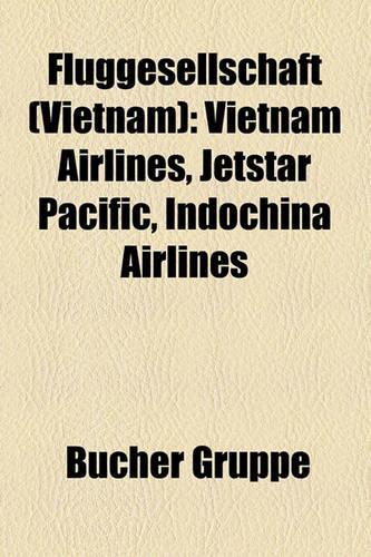 Fluggesellschaft (Vietnam): Vietnam Airlines, Jetstar Pacific, Indochina Airlines(German)
