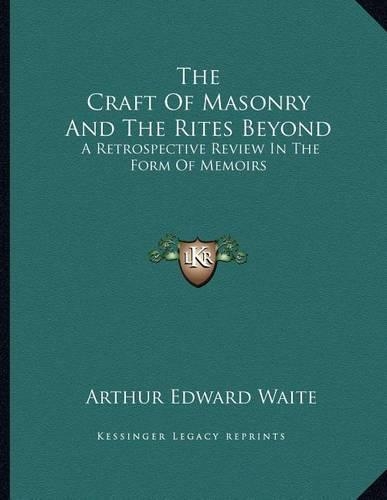 The Craft of Masonry and the Rites Beyond