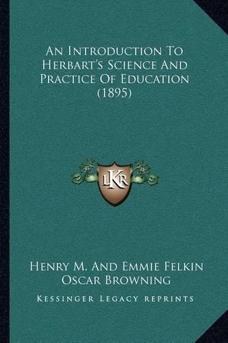 An Introduction To Herbart's Science And Practice Of Education (1895)