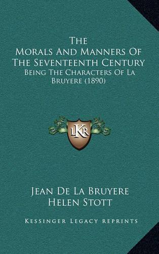 The Morals and Manners of the Seventeenth Century: Being the Characters of La Bruyere (1890)(English)