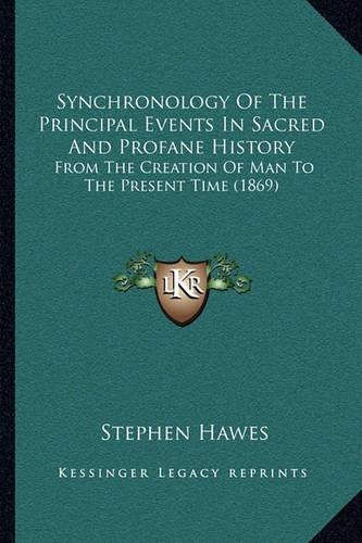Synchronology Of The Principal Events In Sacred And Profane History