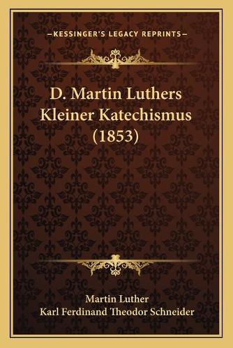 D. Martin Luthers Kleiner Katechismus (1853)
