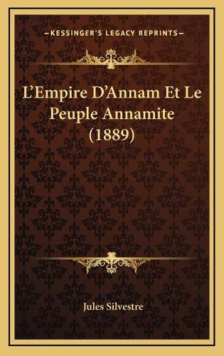L'Empire D'Annam Et Le Peuple Annamite (1889): (French)