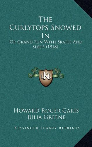The Curlytops Snowed In: Or Grand Fun With Skates And Sleds (1918)(English)