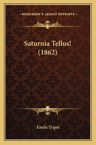Saturnia Tellus! (1862): (French)