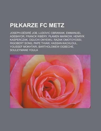 Pi Karze FC Metz: Joseph-Desire Job, Ludovic Obraniak, Emmanuel Adebayor, Franck Ribery, P Amen Markow, Henryk Kasperczak, Oguchi Onyewu, Razak Omotoyossi, Rigobert S(Polish)