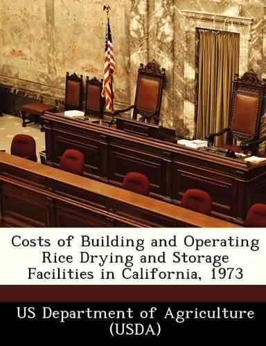 Costs of Building and Operating Rice Drying and Storage Facilities in California, 1973