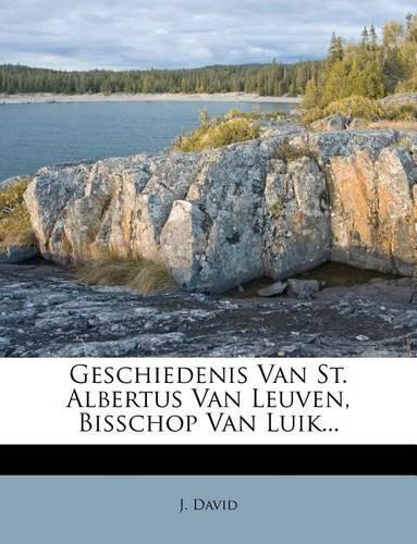 Geschiedenis Van St. Albertus Van Leuven, Bisschop Van Luik...