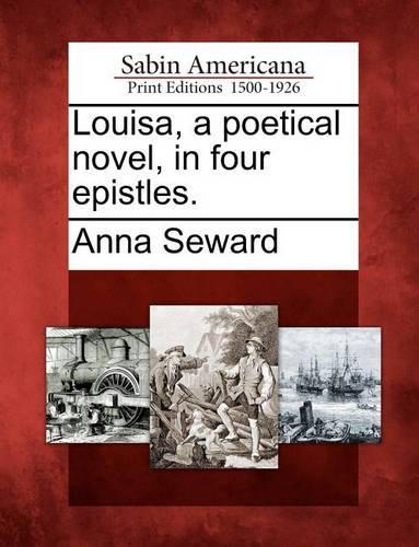 Louisa, a Poetical Novel, in Four Epistles.: (English)