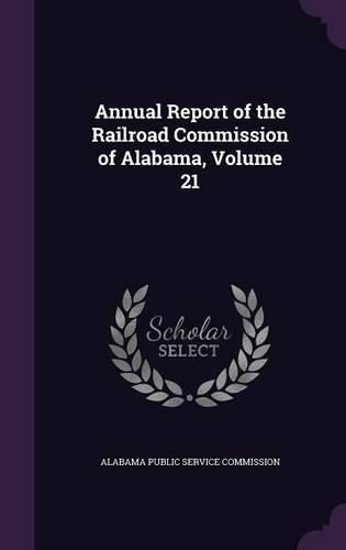 Annual Report of the Railroad Commission of Alabama, Volume 21