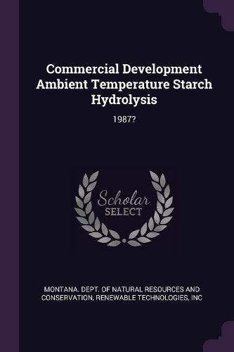 Commercial Development Ambient Temperature Starch Hydrolysis: 1987?