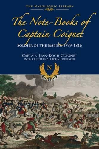 Soldier of Empire: Note-Books of Captain Coignet 1799-1816