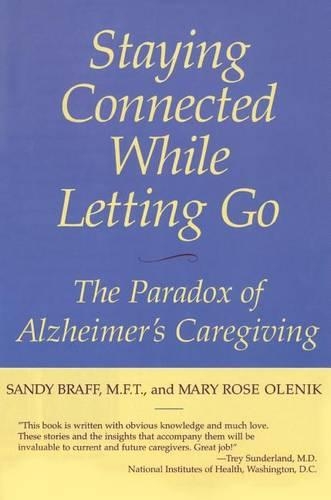 Staying Connected While Letting Go: The Paradox of Alzheimer's Caregiving(Staying Connected While Letting Go)