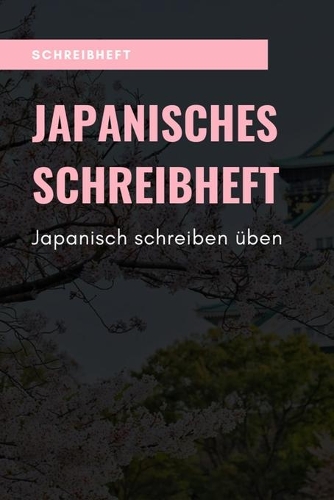 Schreibheft Japanisches Schreibheft Japanisch Schreiben Üben