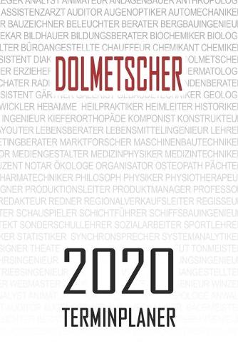 Dolmetscher - 2020 Terminplaner: Kalender und Organisator für Dolmetscher. Terminkalender, Taschenkalender, Wochenplaner, Jahresplaner, Kalender 2019 - 2020 zum Planen und Organisie