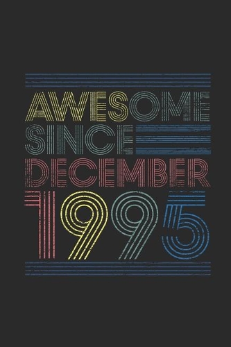 Awesome Since December 1995: Small Lined Notebook (6 X 9 -120 Pages) for 24th Birthday Gift Idea for Women And Men