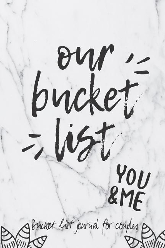 Our Bucket List: Turn Dreams Into Adventures With This Journal For Couples