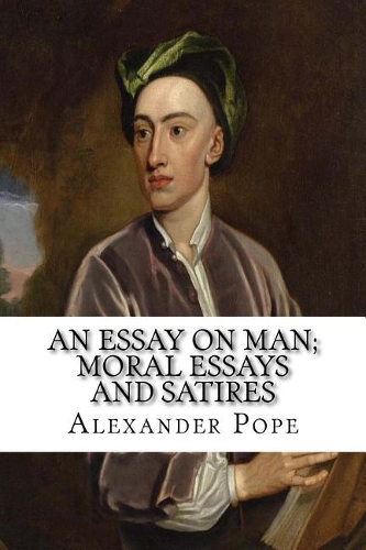 An Essay on Man; Moral Essays and Satires