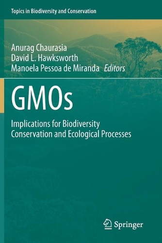 GMOs: Implications for Biodiversity Conservation and Ecological Processes(19 Topics in Biodiversity and Conservation)