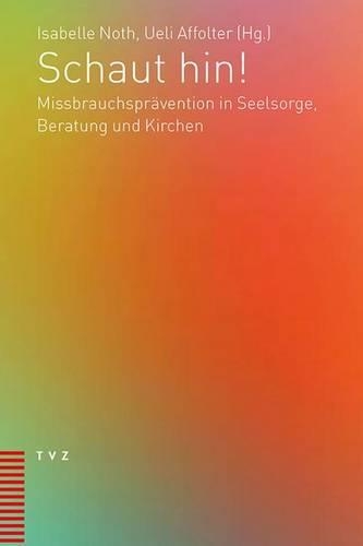 Schaut Hin!: Missbrauchspravention in Seelsorge, Beratung Und Kirchen(German)