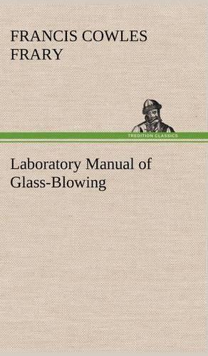 Laboratory Manual of Glass-Blowing: (English)